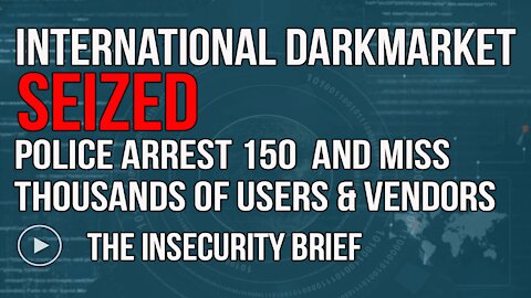 International DarkMarket Seized Police Arrest 150 And Miss Thousands Of Users & Vendors