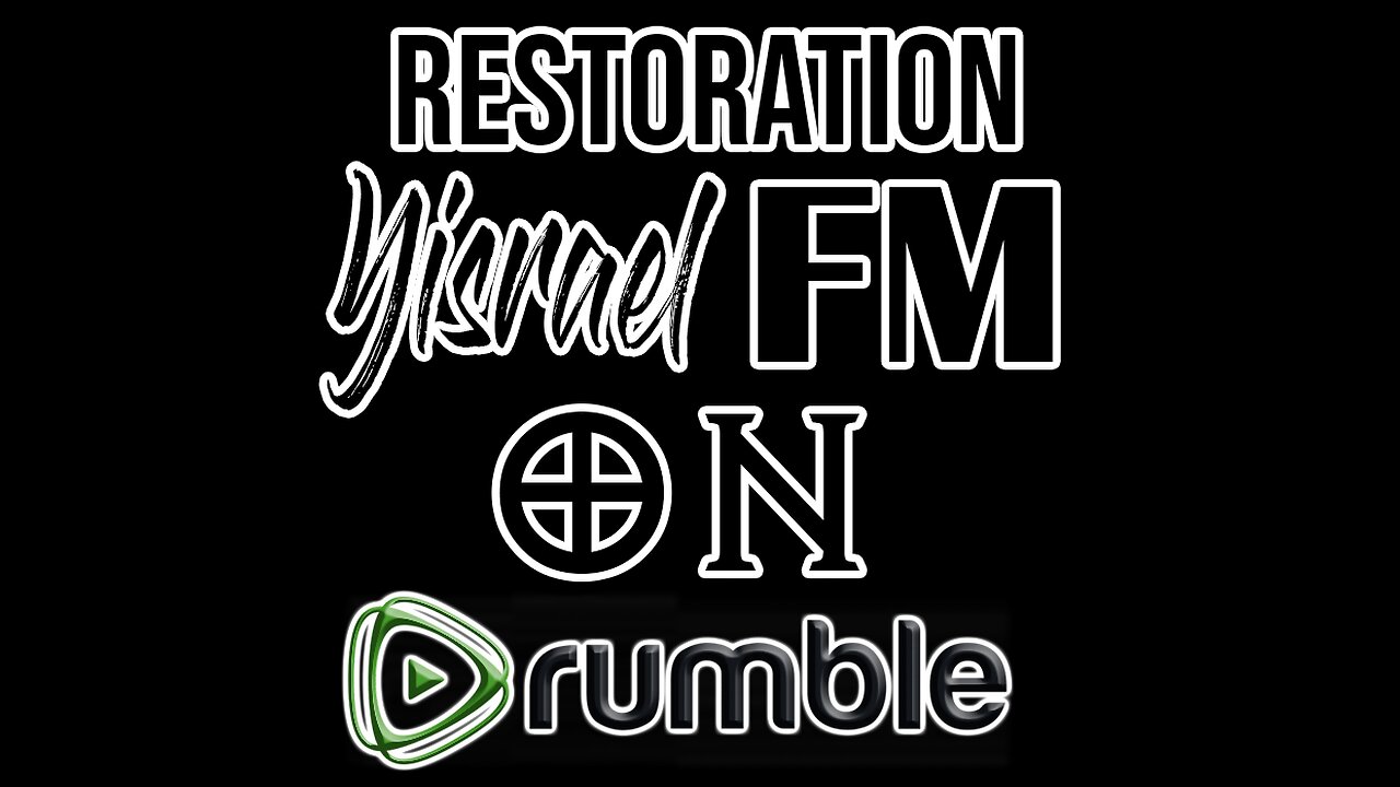 Restoration Yisrael FM On Rumble-English and Portuguese 24/7 Live Stream