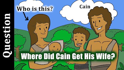 Where Did Cain Get His Wife?
