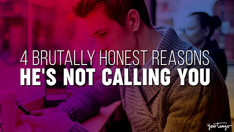 4 Brutally Honest Reasons He's Not Calling You