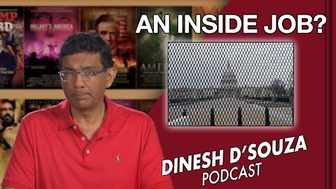 AN INSIDE JOB? Dinesh D’Souza Podcast Ep 113