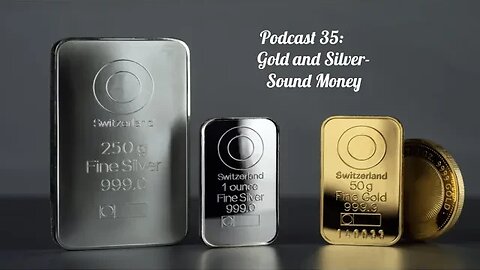 EP 35 | Gold and Silver - Sound Money Hedge Against Inflation While Providing Generational Wealth