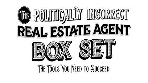 2 of 20 - Box Set | The Politically Incorrect Real Estate Agent System