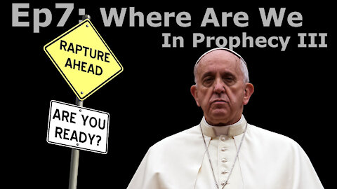 Episode 7: The One World Religion is Here! Where We Are In Prophecy 3
