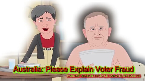 2022 APR 28 Pauline Hansons Please Explain Episode 24 Please Explain Voter Fraud