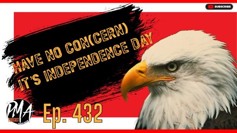 Have No ConCERN, It's Independence day (Ep.432)