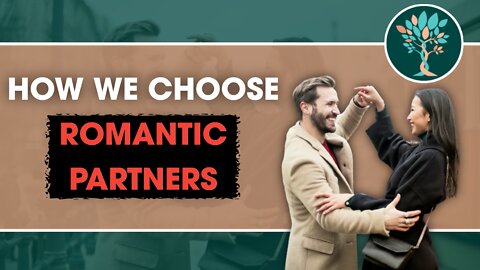 How We Choose Romantic Partners - For Short and Long Term Relationships