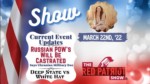 Current Event Updates ; Ukraine - Russian POW’s Should Be “Castrated” ; Deep State vs White Hat War