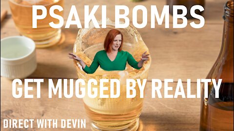 Direct with Devin: Psaki Bombs Get Mugged by Reality