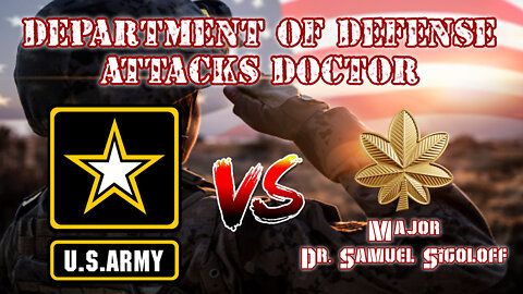 Department Of Defense Attacks Doctor - Special Guest Maj. Dr. Samuel Sigoloff - EPISODE#71