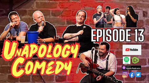UnApology Comedy Podcast - Episode 13