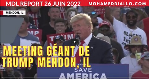 Partie1 MDL REPORT 26 JUIN 2022- DISCOURS DE TRUMP-MENDON IL- Mohamed Diallo Live