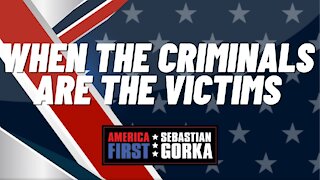 When the Criminals are the Victims. Gregg Jarrett with Sebastian Gorka