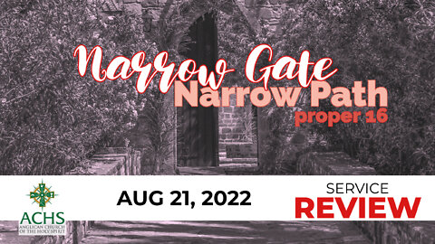 "Narrow Door, Narrow Path" Christian Sermon with Pastor Steven Balog & ACHS Aug 21, 2022