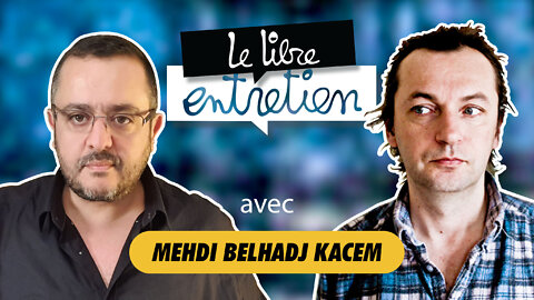 Le Libre Entretien #25 avec M. Mehdi Belhadj Kacem auteur de "Colaricocovirus"