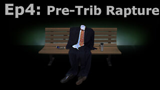Episode 4: The Pre-Trib Rapture. You Can Know For Certain!