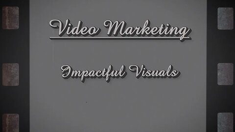 Video Marketing - Impactful Visuals