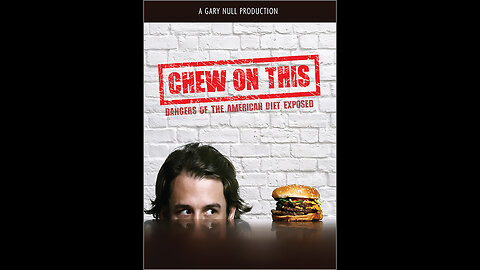 Chew On This: Dangers of the American Diet Exposed - A Gary Null Production
