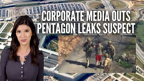 Corporate Media Worked With U.S. Intelligence To Out Pentagon Leaks Suspect