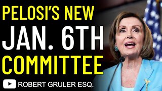 Pelosi’s New Jan 6 Committee