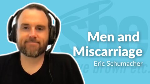 Eric Schumacher | Men and Miscarriage | Steve Brown, Etc. | Key Life