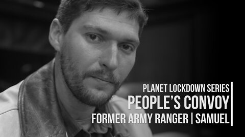 The People's Convoy | Former Army Ranger: Samuel | Planet Lockdown Series