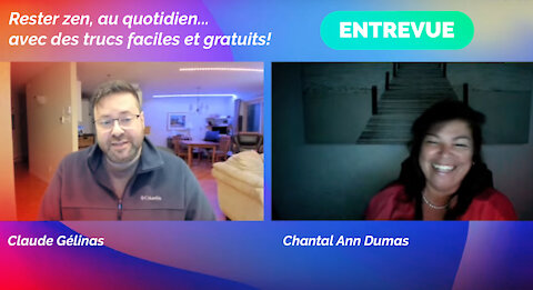 Entrevue en "live" du 4 novembre 2021 de Claude Gélinas avec Chantal Ann Dumas: rester zen
