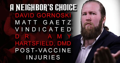 Matt Gaetz Vindicated, Dr. Amy Hartsfield, DMD on Post-Vaccination Injuries (Audio)