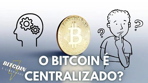 Bitcoin é centralizado?
