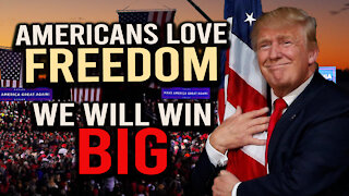 10.31.20: Americans LOVE FREEDOM! We will WIN BIG!
