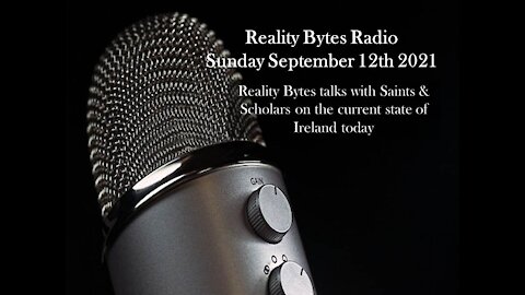 Reality Bytes Radio 12th Sep 2021 - Saints & Scholars