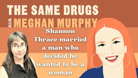 Shannon Thrace was married to a man who decided he wanted to be a woman