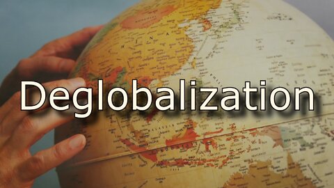 Globalists Now Pushing ‘Deglobalization’ to Usher In Great Reset