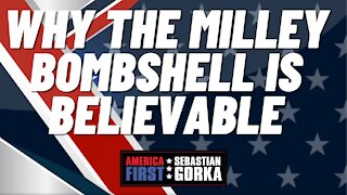 Why the Milley bombshell is believable. Sebastian Gorka on AMERICA First
