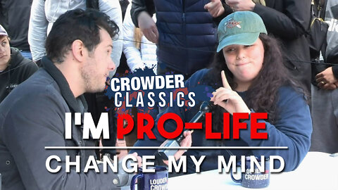 I'm Pro-Life Debate and Follow up | Change My Mind | CROWDER CLASSICS