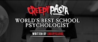 Scary Story - The Worlds Best School Psychologist | By: CreepyCarbs