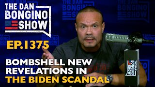 Ep. 1375 Bombshell New Revelations in the Biden Scandal - The Dan Bongino Show