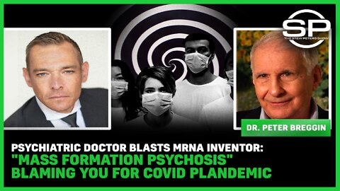 Psychiatric Doctor BLASTS MRNA Inventor: "Mass Formation Psychosis" Blaming YOU For Covid Plandemic