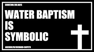 Water Baptism is Symbolic