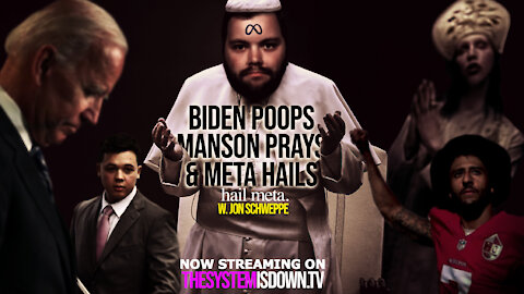 283: Biden Poops, Manson Prays, & Meta Hails. hail meta. w. Jon Schweppe
