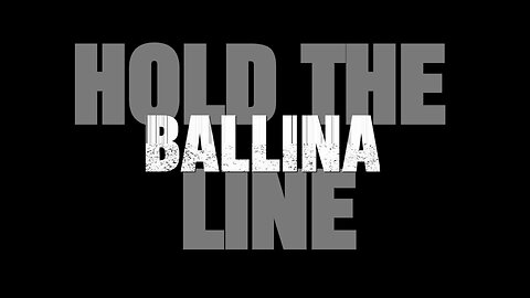 HOLD THE LINE - BALLINA