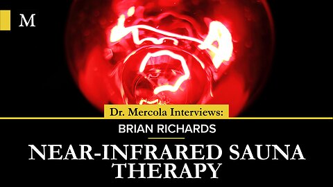 Near-Infrared Sauna Therapy- Interview with Brian Richards and Dr. Mercola