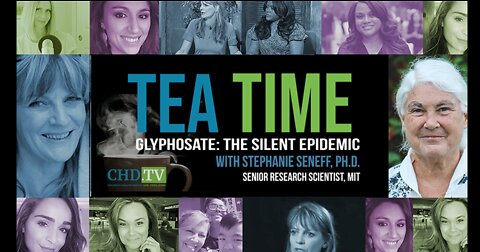 Tea Time: Glyphosate, The Silent Epidemic With Stephanie Seneff, Ph.D.