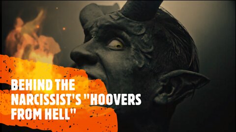 Behind the Narcissist's "Hoovers from Hell"
