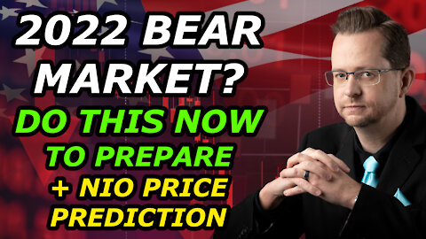 2022 BEAR MARKET? DO THIS NOW TO PREPARE! + Nio Day & NIO Price Prediction - Monday, Dec 20, 2021