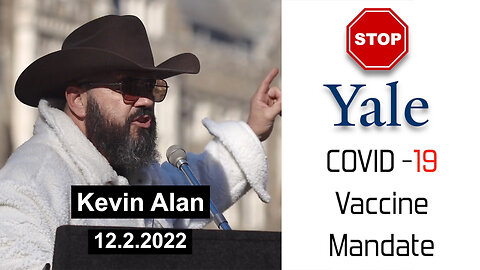 "STOP Yale Covid-19 Vaccine Mandate" - Kevin Alan - 12.2.22