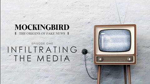 MOCKINGBIRD: THE ORIGINS OF FAKE NEWS | E1: INFILTRATING THE MEDIA