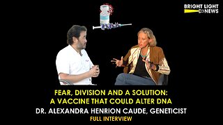 [UPDATED] Fear, Division & A Solution: A Vaccine That Could Alter DNA -Dr Alexandra Henrion Caude