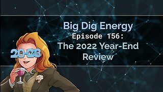 Big Dig Energy Episode 156: The 2022 Year-End Review