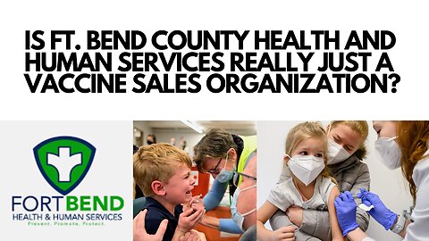 Is Ft Bend County Health and Human Services Really Just a Vaccine Sales Organization?